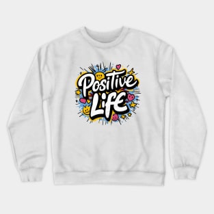 Positive Life Crewneck Sweatshirt